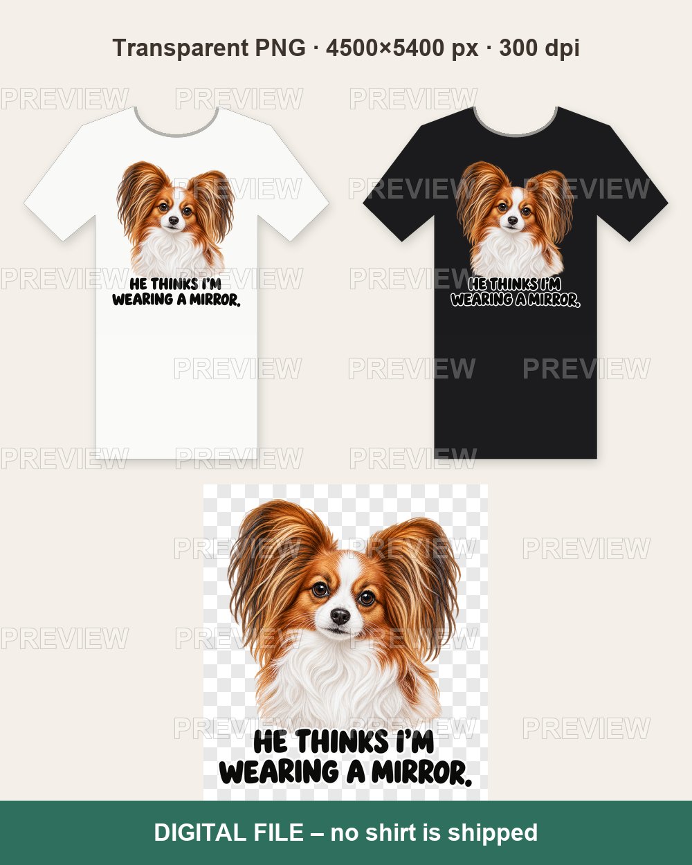 He Thinks I'm Wearing A Mirror Papillon – T-shirt design PNG