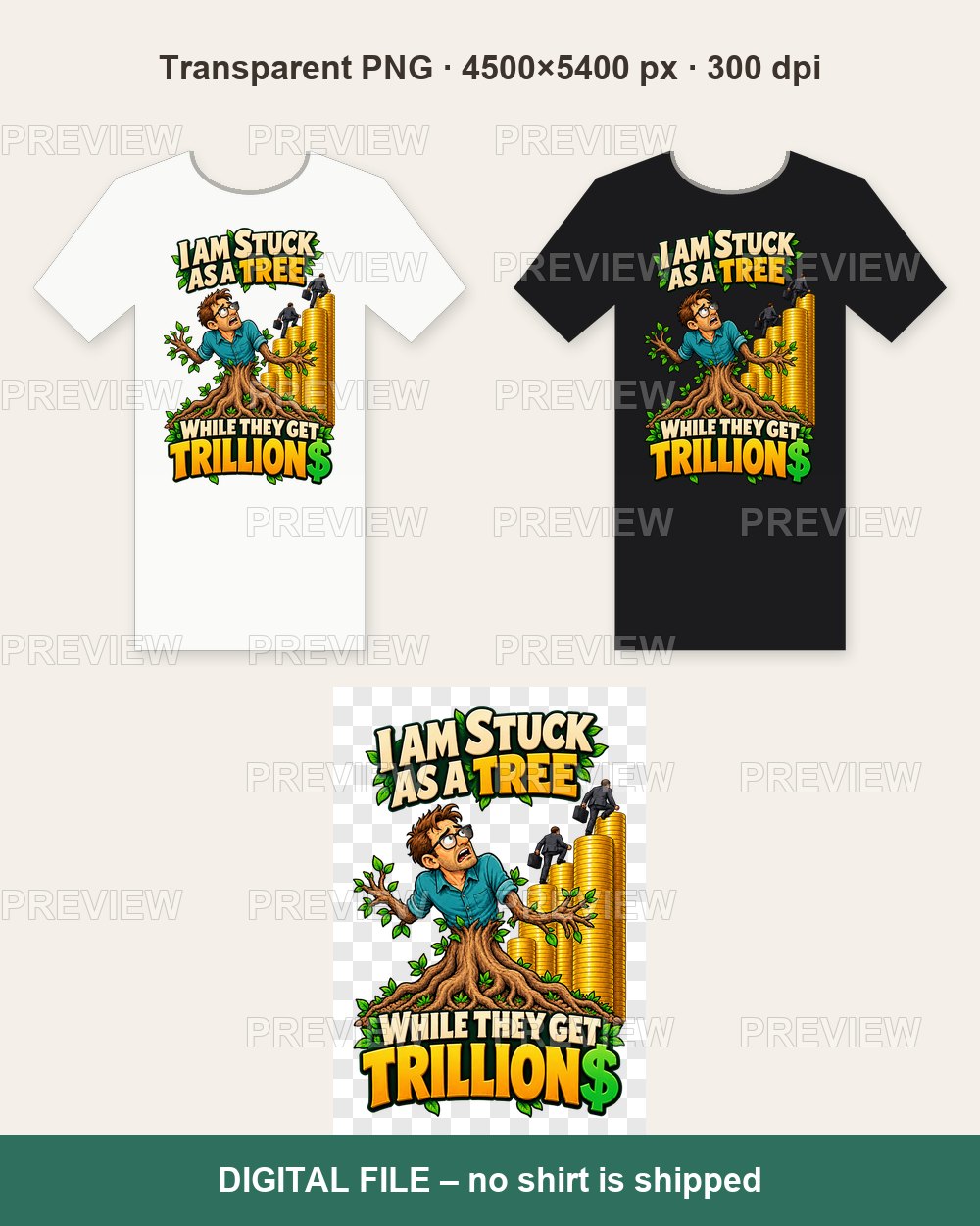I Am Stuck as a Tree While They Get Trillions (Man) – T-shirt design PNG