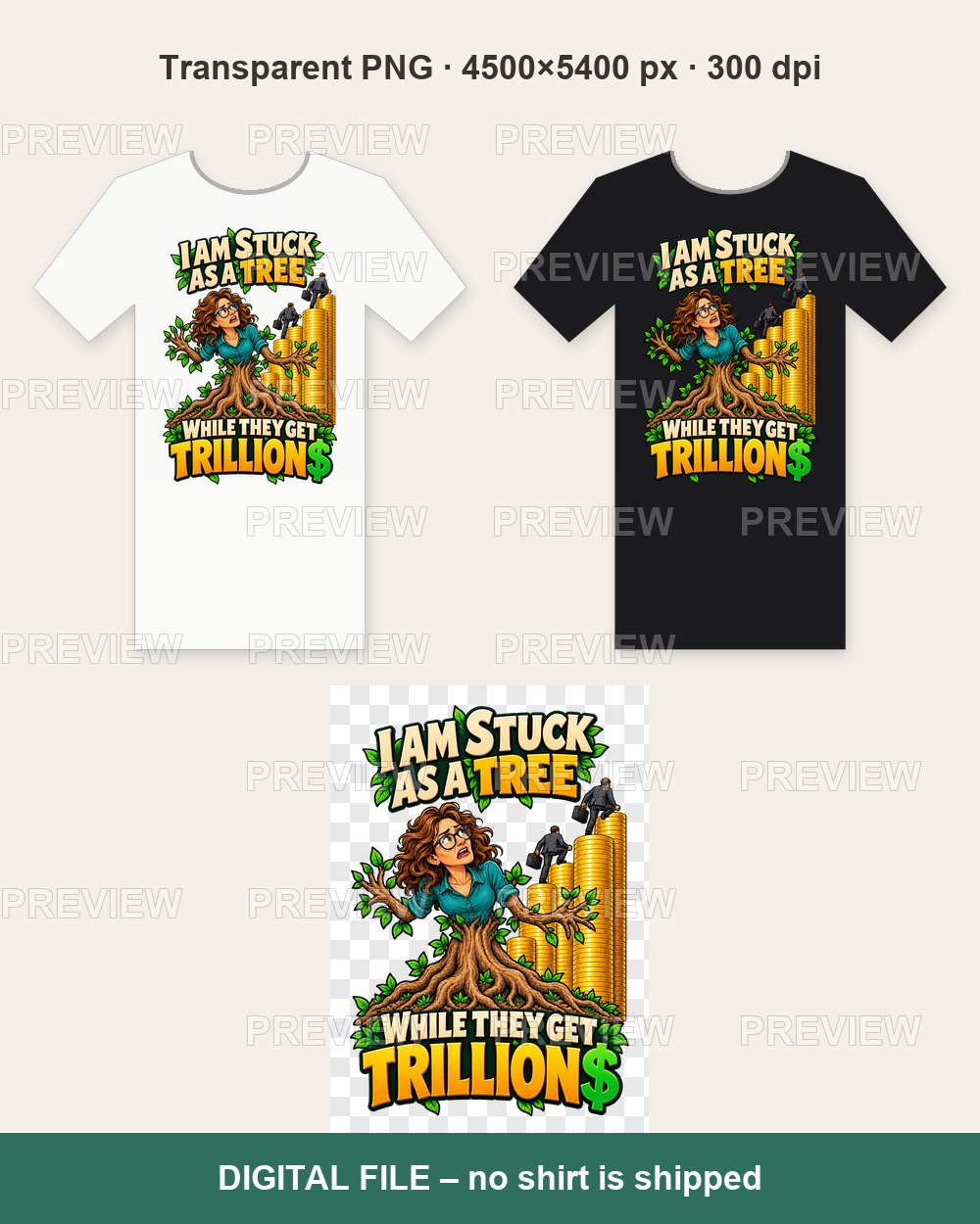 I Am Stuck as a Tree While They Get Trillions (Woman) – T-shirt design PNG