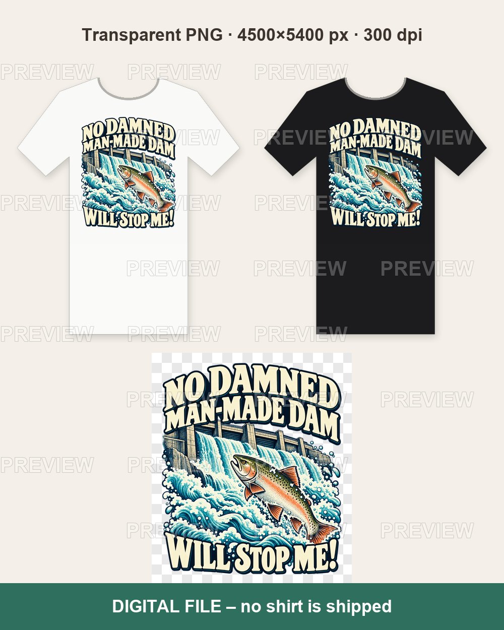 No Damned Man-Made Dam Will Stop Me – T-shirt design PNG