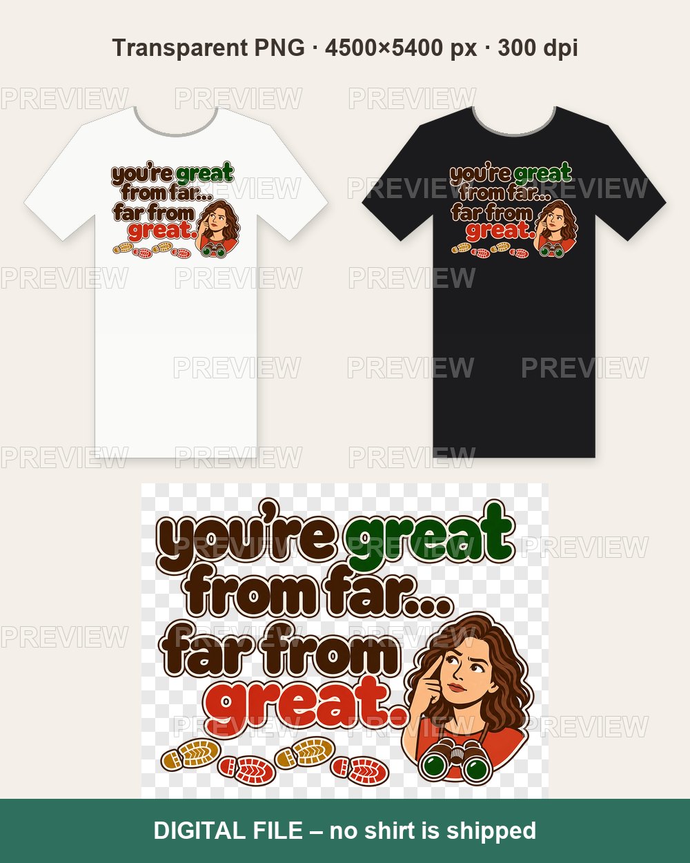 You're Great From Far, Far From Great (Woman) – T-shirt design PNG